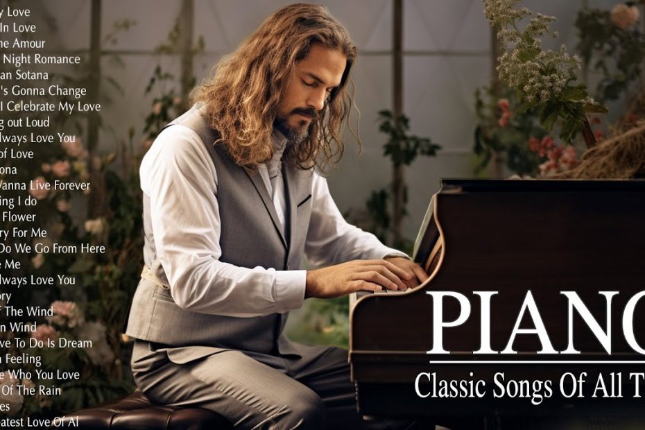 Romantic Piano Classical Love Songs Instrumental Music - 30 Most Famous Classical Piano Pieces