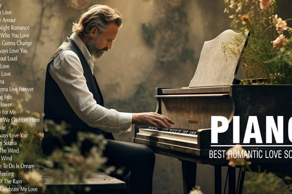 Beautiful Romantic Piano Love Songs Playlist - The Best Relaxing Piano Instrumental Love Songs Ever