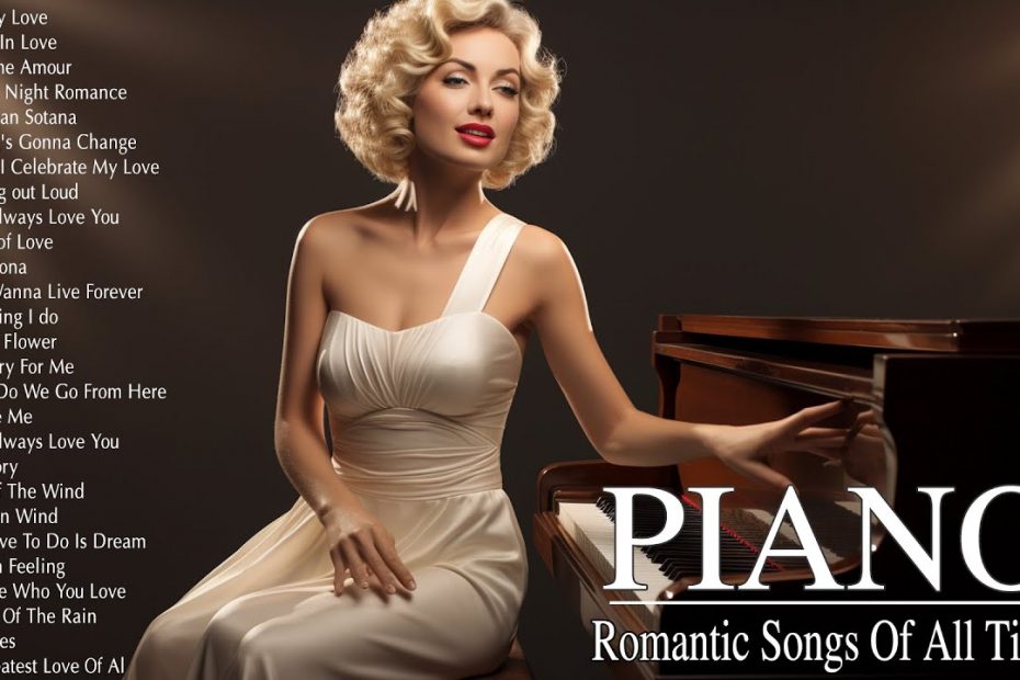 100 Romantic Melodies - Best Beautiful Piano Love Songs Of All Time - Relaxing Piano Music Ever