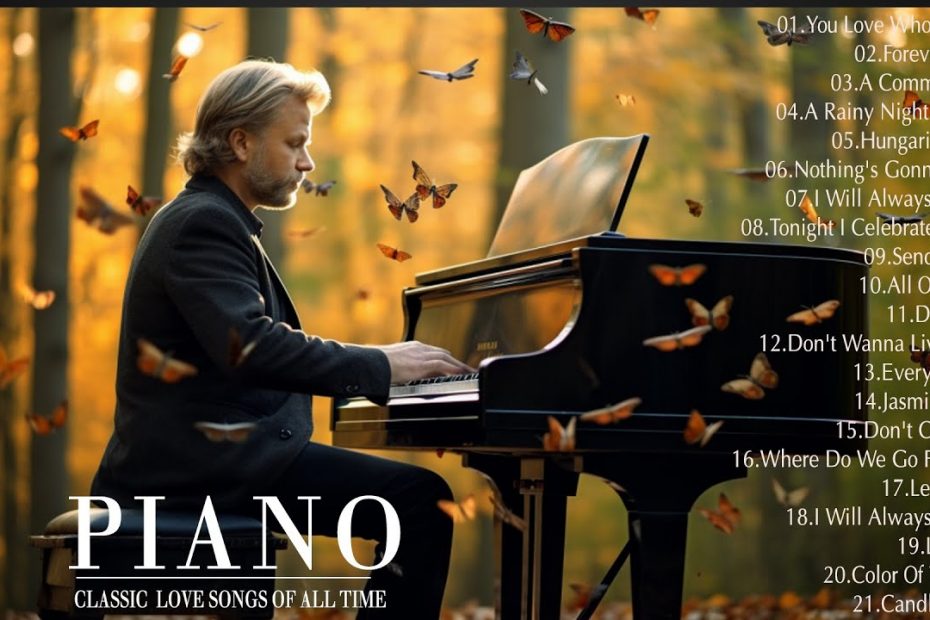 Beautiful Classic Piano Love Songs➤Sensual and Elegant Instrumental➤Most Famous Classic Piano Pieces