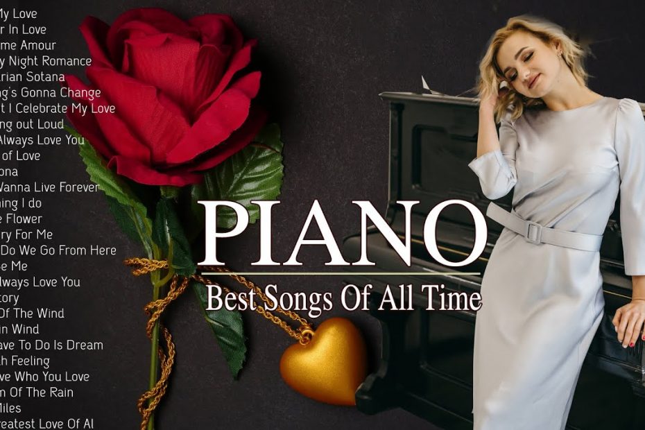 Romantic Piano Love Songs - Sweet Love Songs Collection - 50 Most Beautiful Piano Love Songs Ever