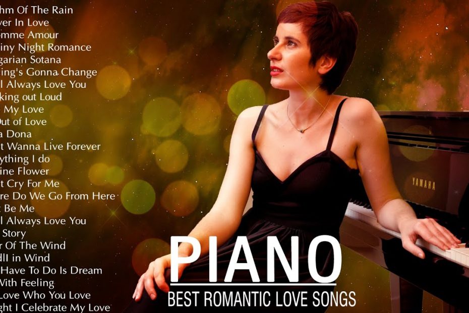 Great Relaxing Piano Romantic Of All Time - Best Love Songs Collection - Beautiful Piano Music Hits