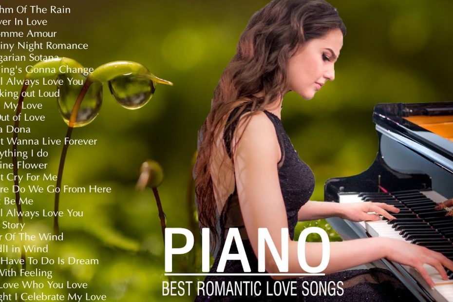 Melody That Bring You Back To Your Youth - Top 30 Beautiful Romantic Piano Love Songs Of All Time