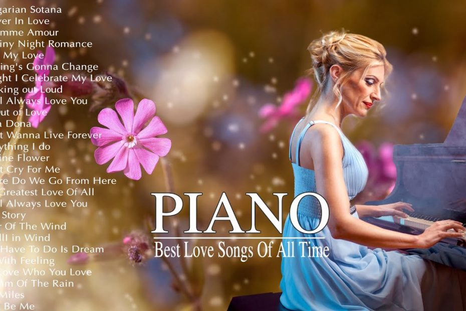 Best Beautiful Romantic Piano Love Songs - Best Relaxing Instrumental Love Songs Collection