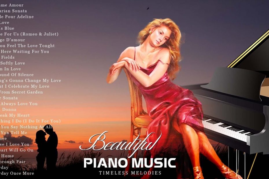 Beautiful Piano Love Songs That Will Melt Your Heart and Touch Your Soul Great Hits Love Songs Ever