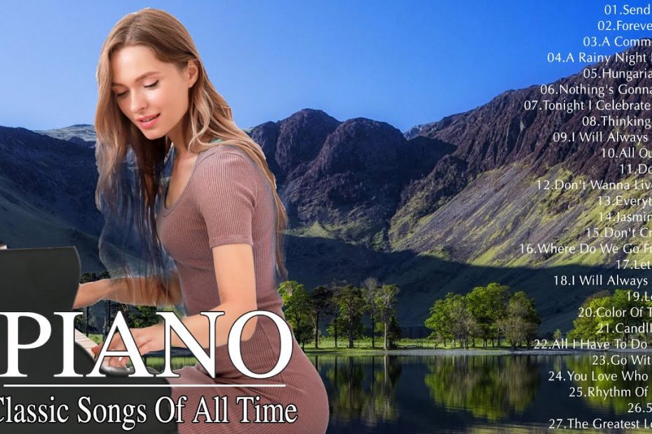 Beautiful Piano Love Songs - Great Relaxing Classical Love Songs Of All Time - Classic Piano Pieces