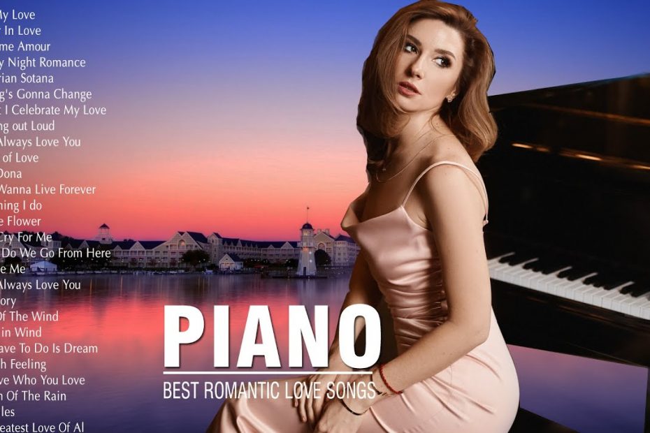 Beautiful Piano Love Songs - Best Romantic Love Songs Of All Time - Greatest Love Songs Collection
