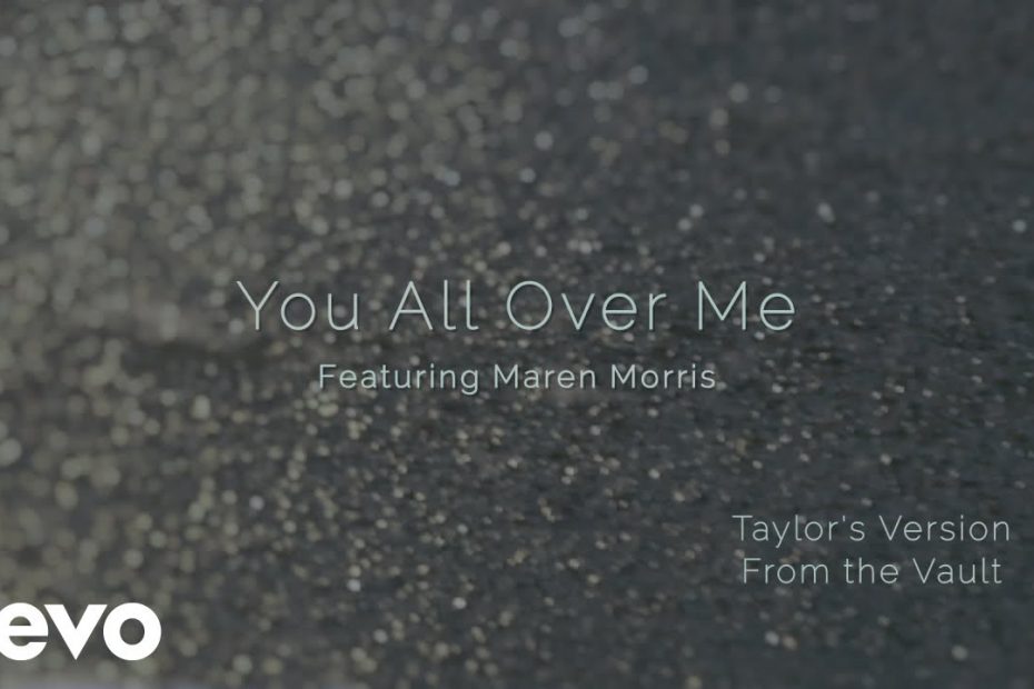 Taylor Swift ft. Maren Morris - You All Over Me (From The Vault) (Official Lyric Video)