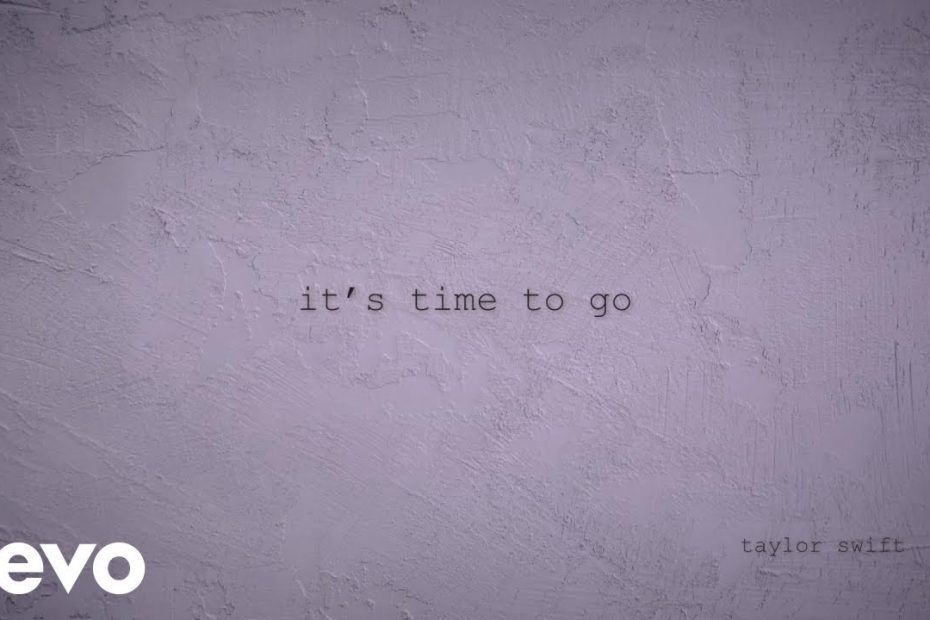 Taylor Swift - it’s time to go (Official Lyric Video)