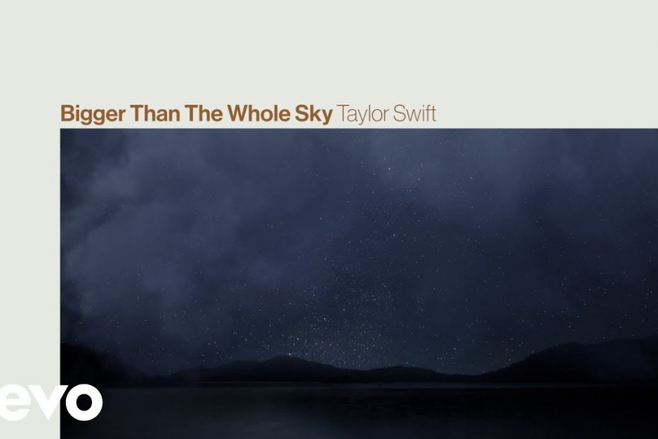 Taylor Swift - Bigger Than The Whole Sky (Lyric Video)