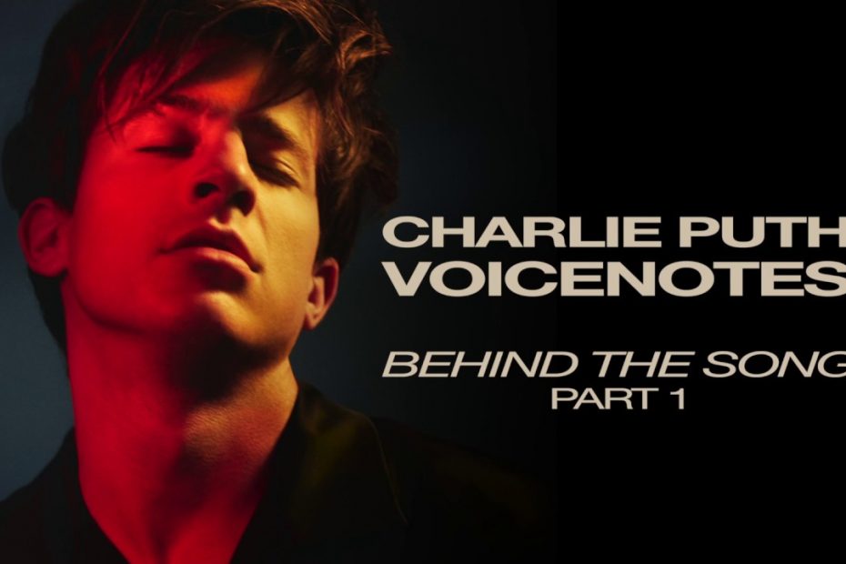 Charlie Puth “Voicenotes” Behind The Song – Part 1