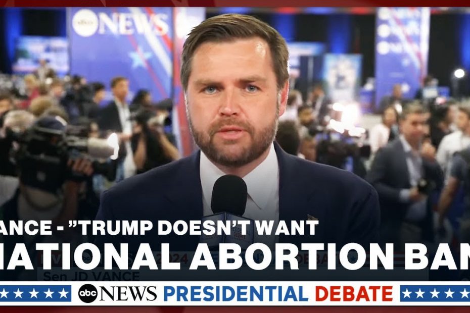 JD Vance says Trump 'doesn't want a national abortion ban'