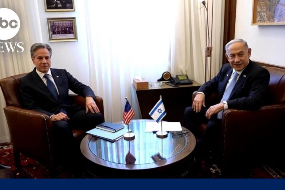Blinken meets with Netanyahu amid new push for Israel-Hamas cease-fire deal