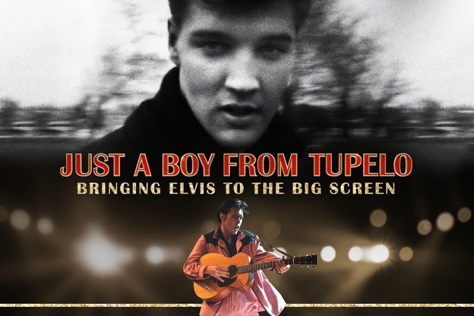 JUST A BOY FROM TUPELO: BRINGING ELVIS TO THE BIG SCREEN