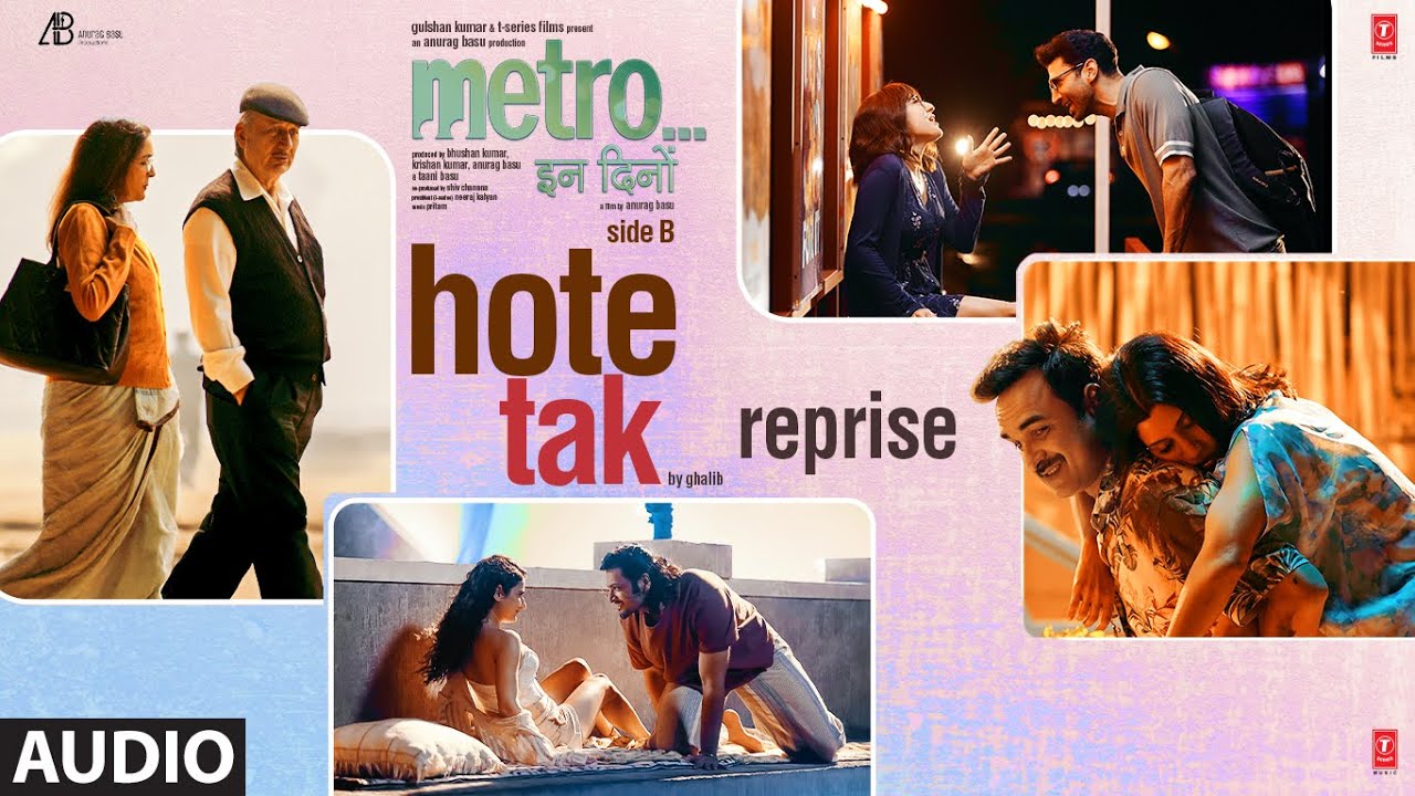 Metro…In Dino(Side B): Hote Tak – Reprise (Audio)Raghav Chaitanya,Shilpa Rao|Pritam|Ghalib,Sandeep