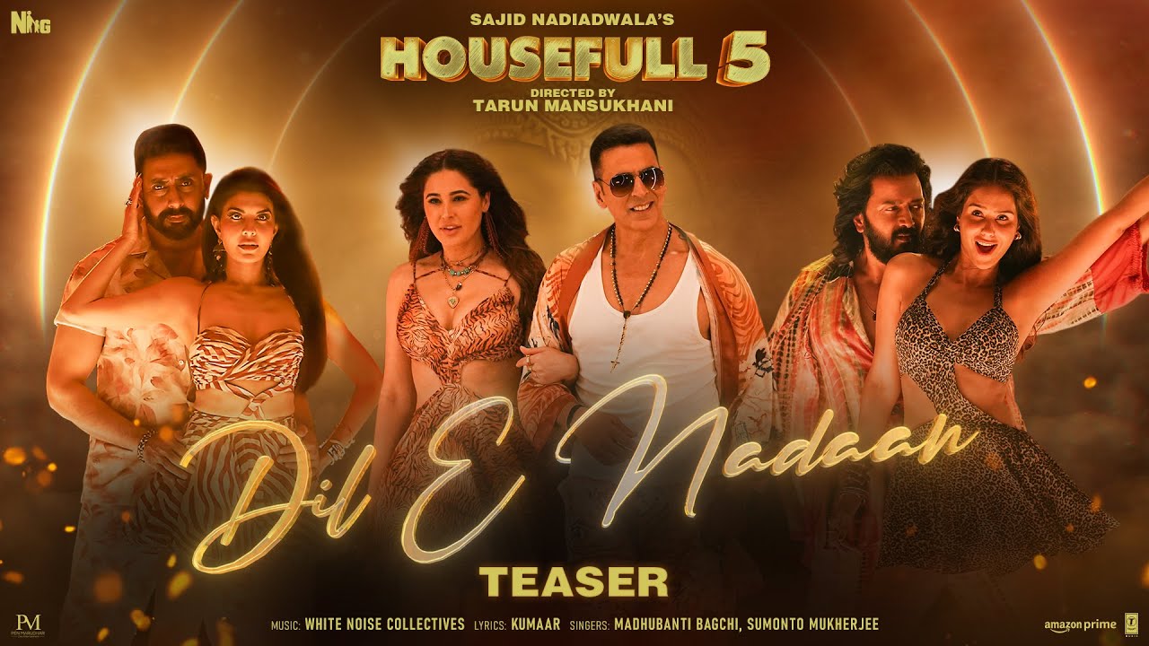 Dil E Nadaan (Teaser): Akshay,Abhishek,Riteish,Jacqueline,Sonam,Nargis |Sajid N |Tarun | Housefull 5