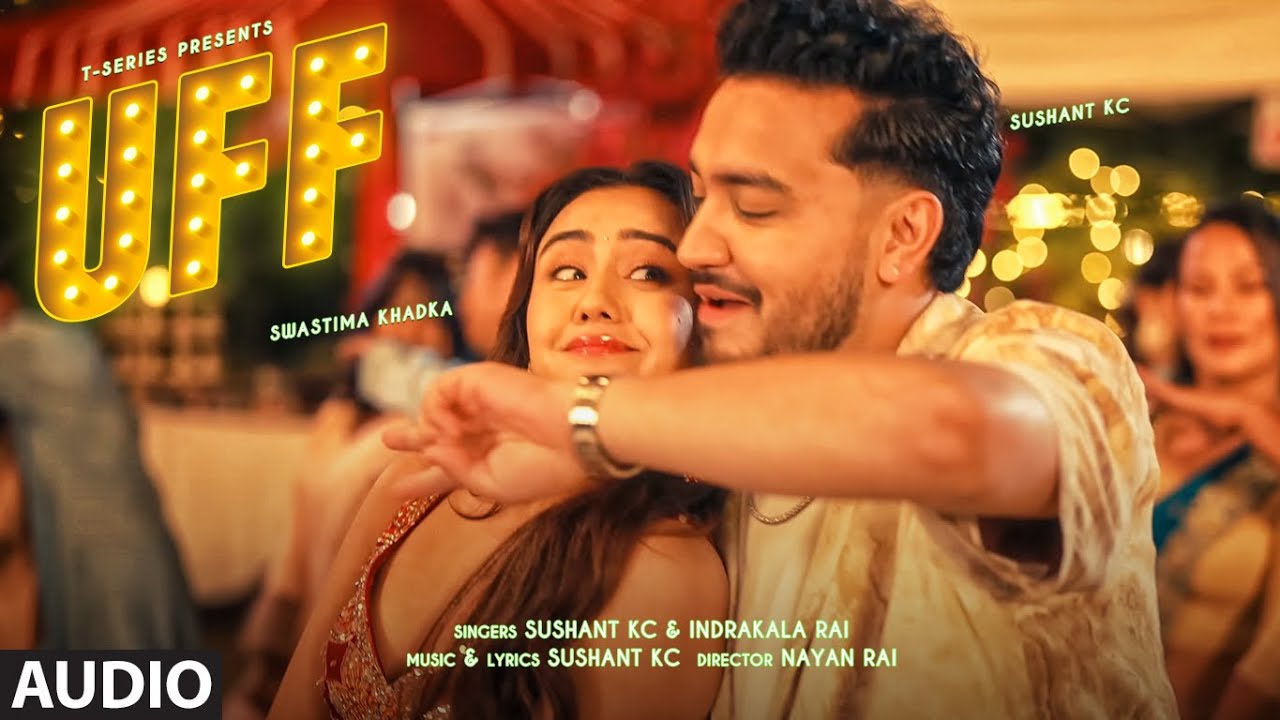 UFF (Full Audio): Sushant KC | Swastima Khadka | Indrakala Rai | New Hindi Song | T-Series