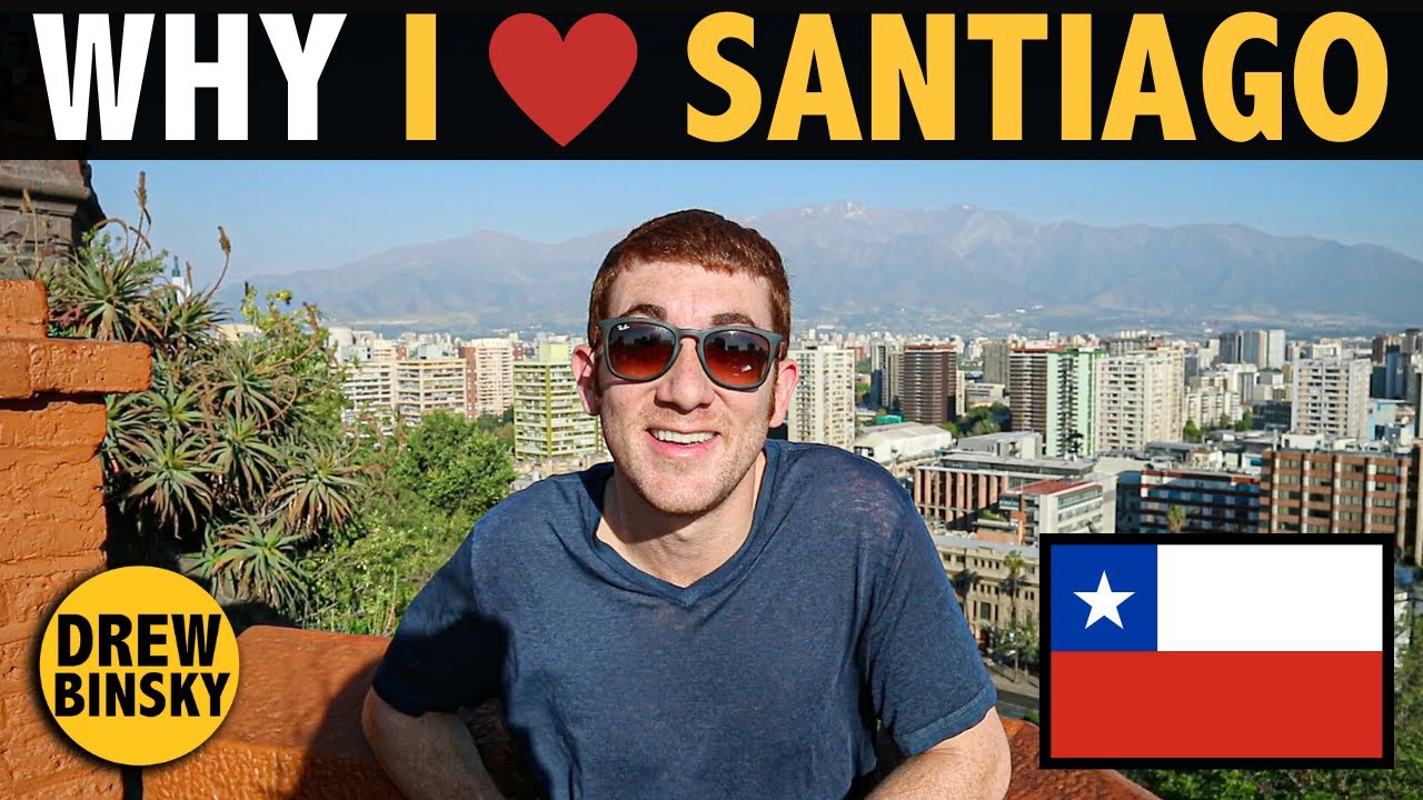 WHY I LOVE SANTIAGO, CHILE
