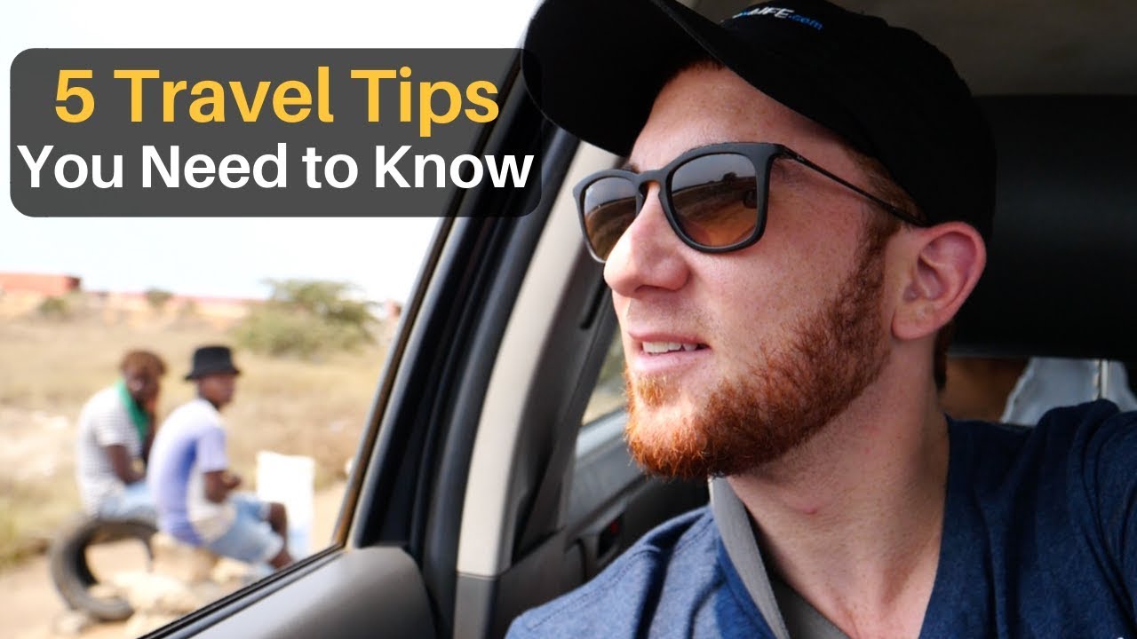 5 Travel Tips YOU NEED TO KNOW