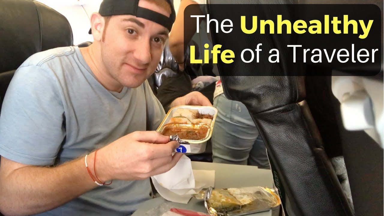 The Unhealthy Life of a Traveler…