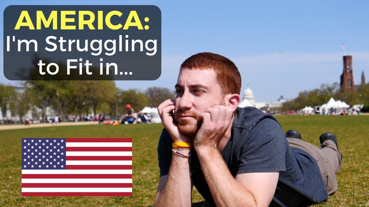 AMERICA: I’m Struggling to Fit in…