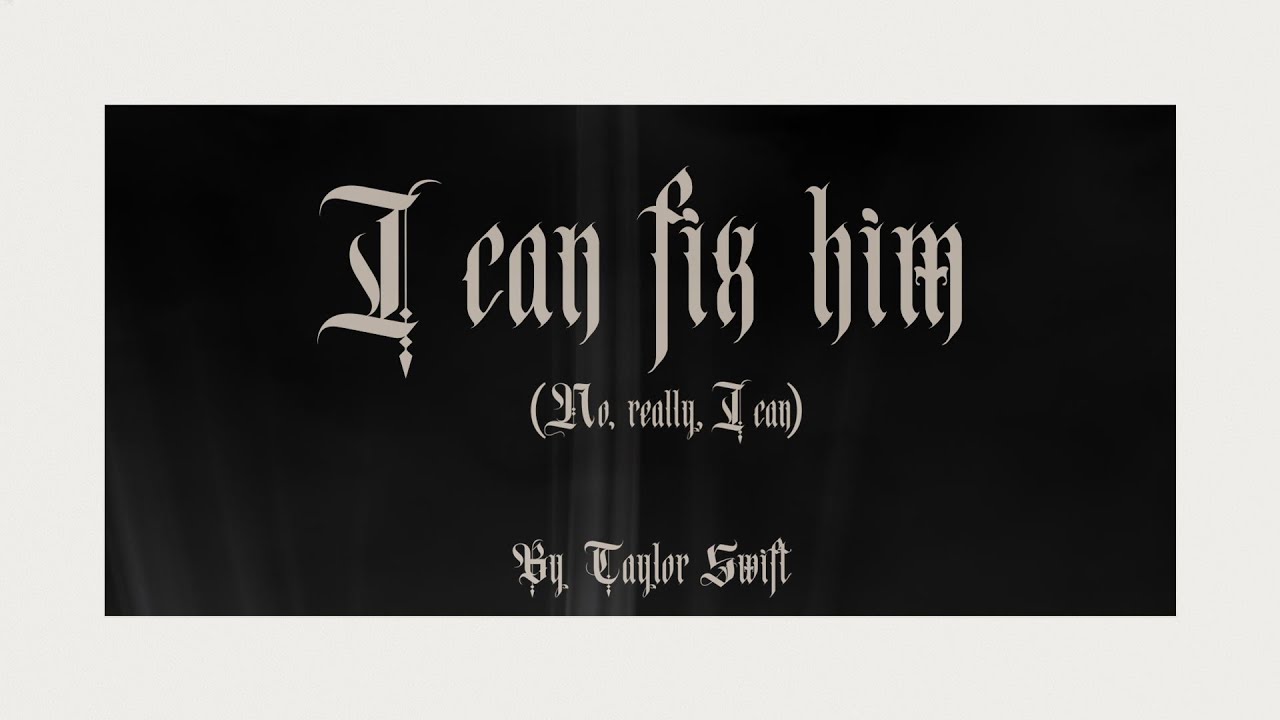 Taylor Swift – I Can Fix Him (No Really I Can) (Official Lyric Video)
