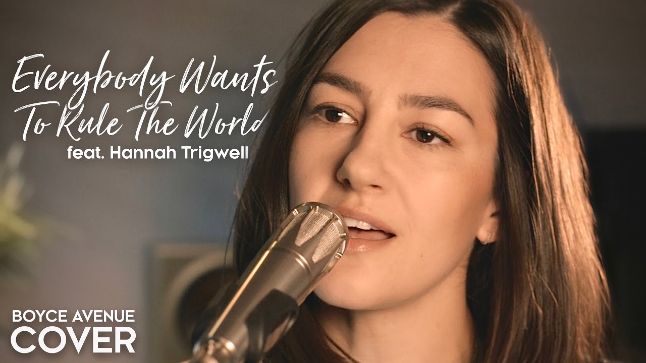 Everybody Wants To Rule The World – Tears For Fears (Boyce Avenue & Hannah Trigwell acoustic cover)