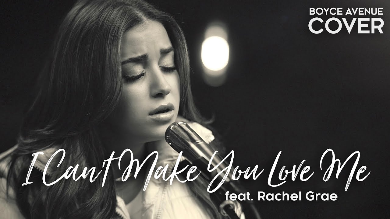 I Can’t Make You Love Me – Bonnie Raitt (Boyce Avenue ft. Rachel Grae acoustic cover) on Spotify