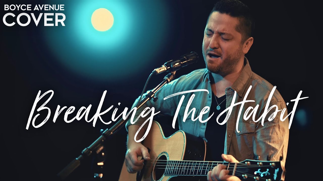Breaking The Habit – Linkin Park (Boyce Avenue acoustic cover) on Spotify & Apple