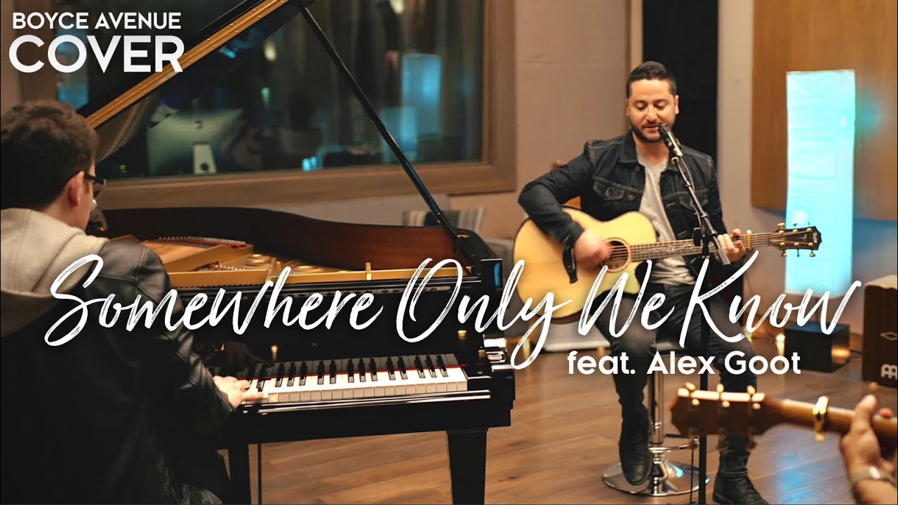 Somewhere Only We Know – Keane (Boyce Avenue ft. Alex Goot piano acoustic cover) on Spotify & Apple