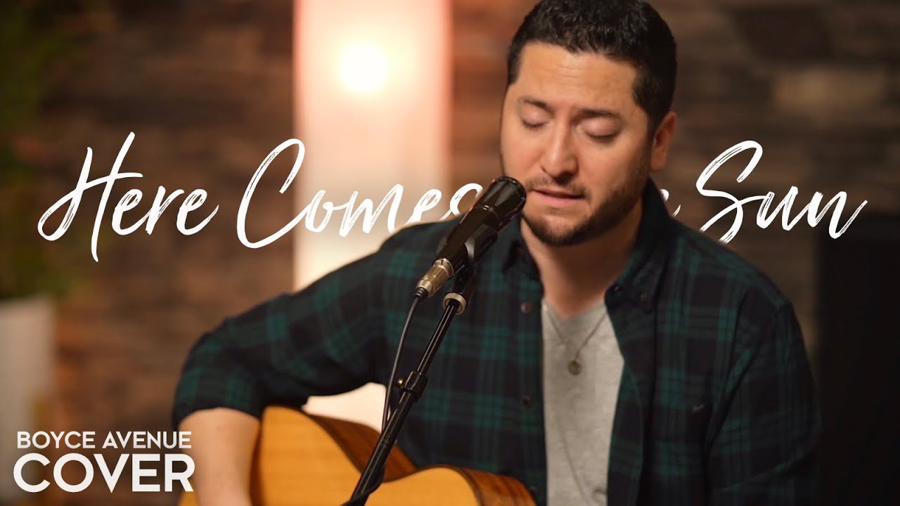 Here Comes The Sun – The Beatles (Boyce Avenue acoustic cover) on Spotify & Apple