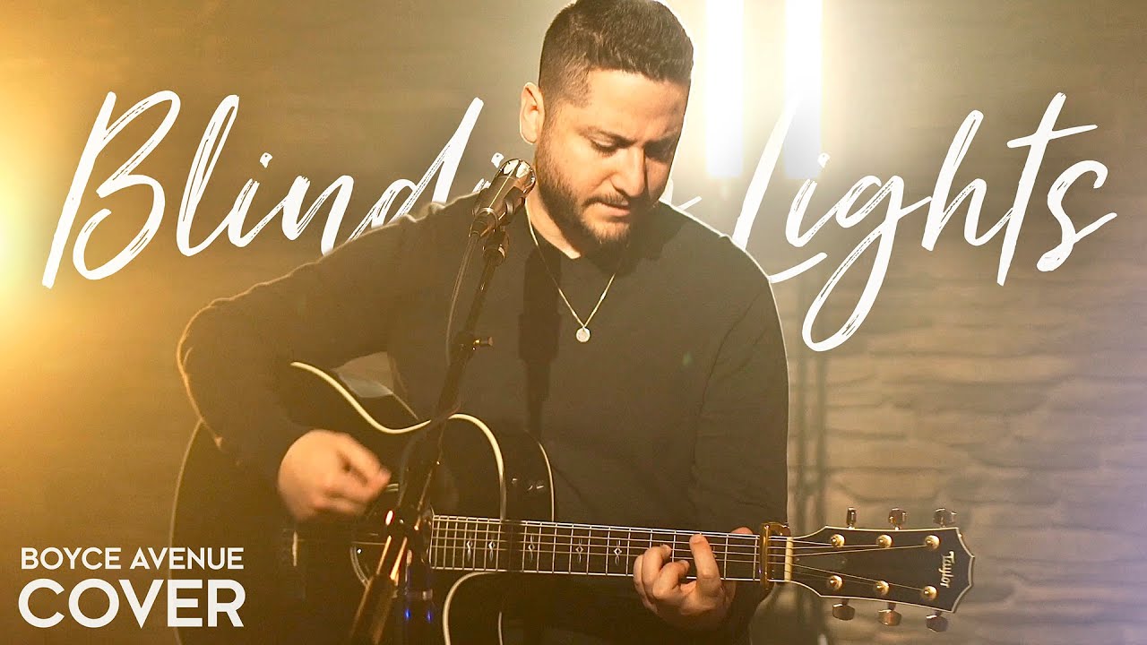 Blinding Lights  – The Weeknd (Boyce Avenue acoustic cover) on Spotify & Apple