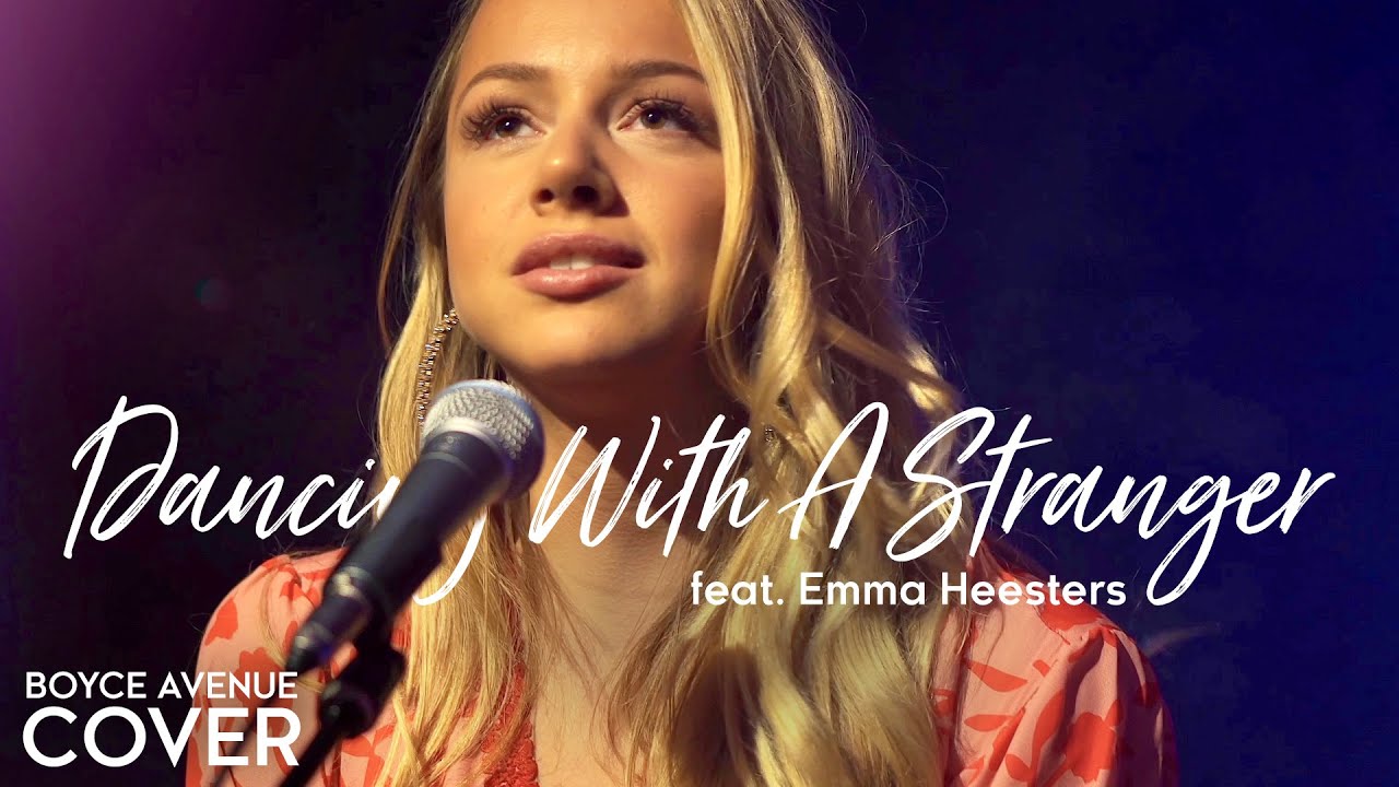 Dancing With A Stranger – Sam Smith, Normani (Boyce Avenue ft. Emma Heesters cover) Spotify & Apple