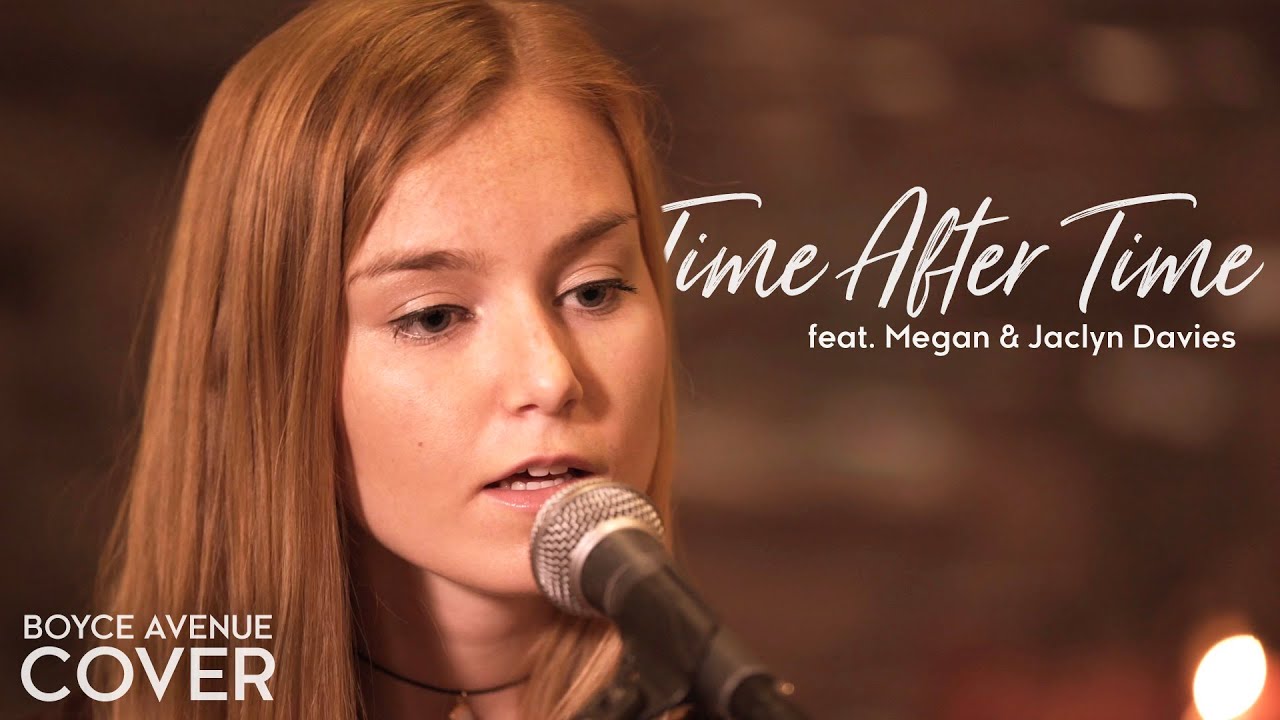 Time After Time – Cyndi Lauper (Boyce Avenue ft. Megan Davies & Jaclyn Davies) on Spotify & Apple