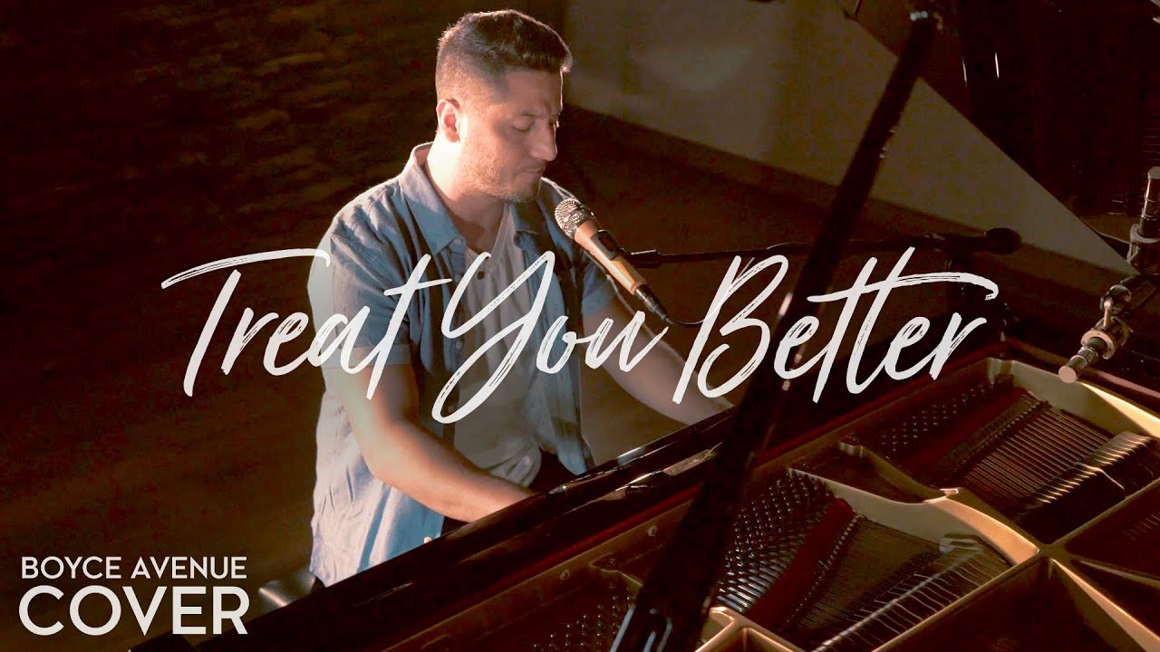 Treat You Better – Shawn Mendes (Boyce Avenue piano acoustic cover) on Spotify & Apple