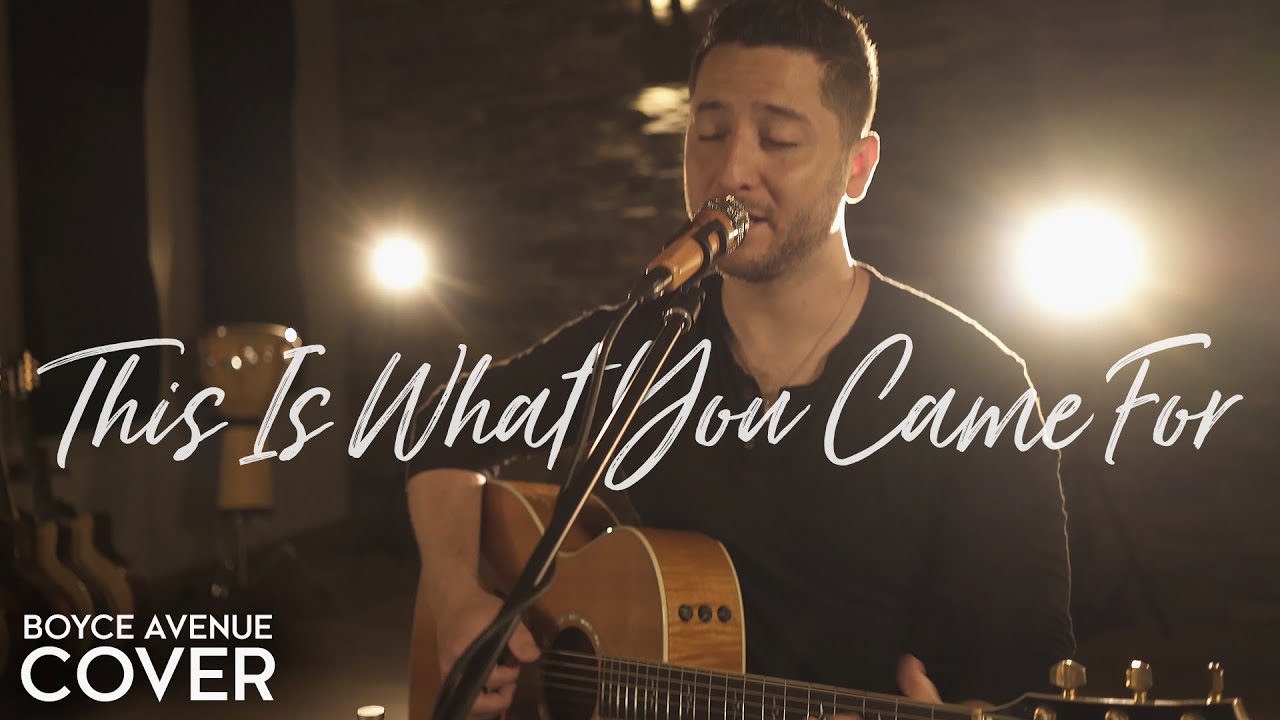 This Is What You Came For – Calvin Harris feat. Rihanna (Boyce Avenue cover) on Spotify & Apple