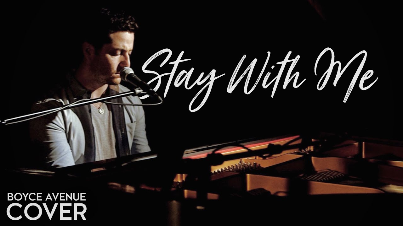 Stay With Me – Sam Smith (Boyce Avenue piano cover) on Spotify & Apple