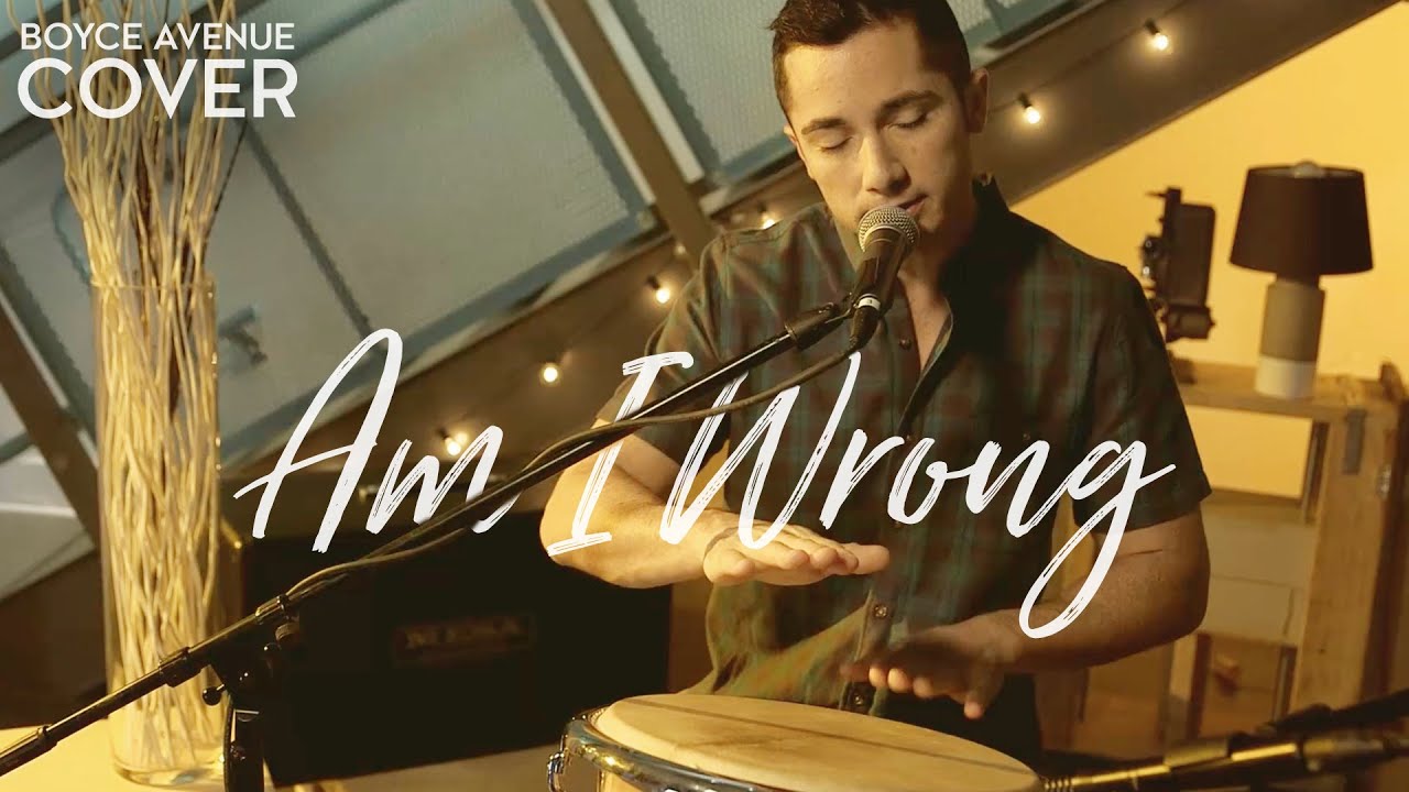 Am I Wrong – Nico & Vinz (Boyce Avenue acoustic cover) on Spotify & Apple