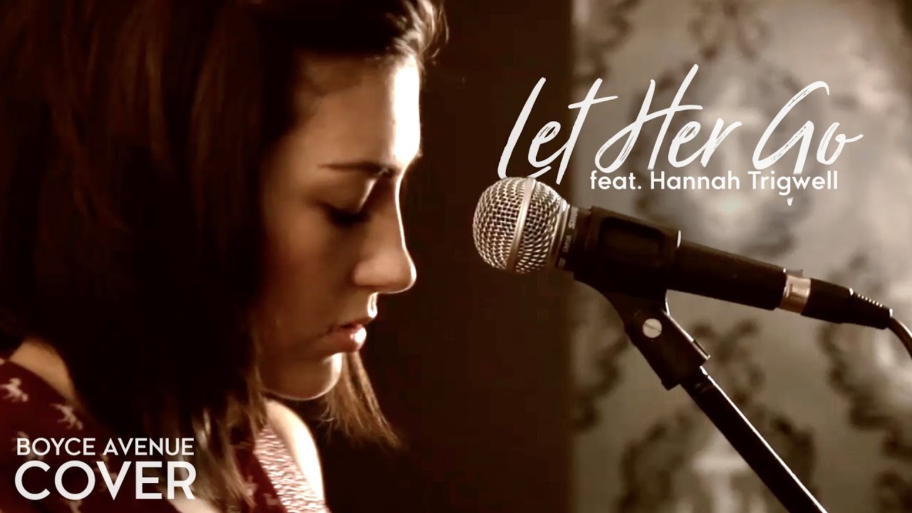 Let Her Go – Passenger (Boyce Avenue feat. Hannah Trigwell acoustic cover) on Spotify & Apple