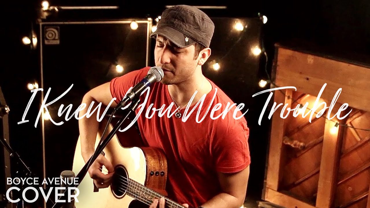 I Knew You Were Trouble – Taylor Swift (Boyce Avenue acoustic cover) on Spotify & Apple