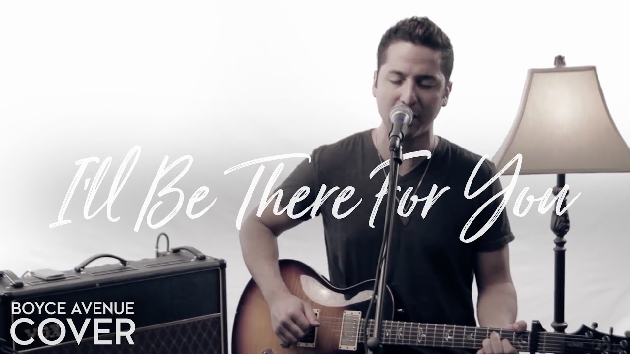 I’ll Be There For You (Friends Theme) – The Rembrandts (Boyce Avenue cover) on Spotify & Apple