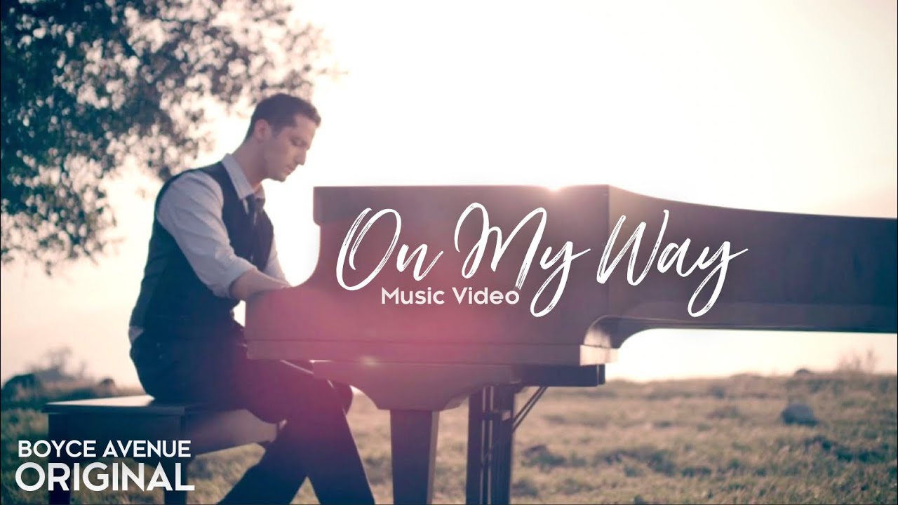 Boyce Avenue – On My Way (Original Music Video) on Spotify & Apple