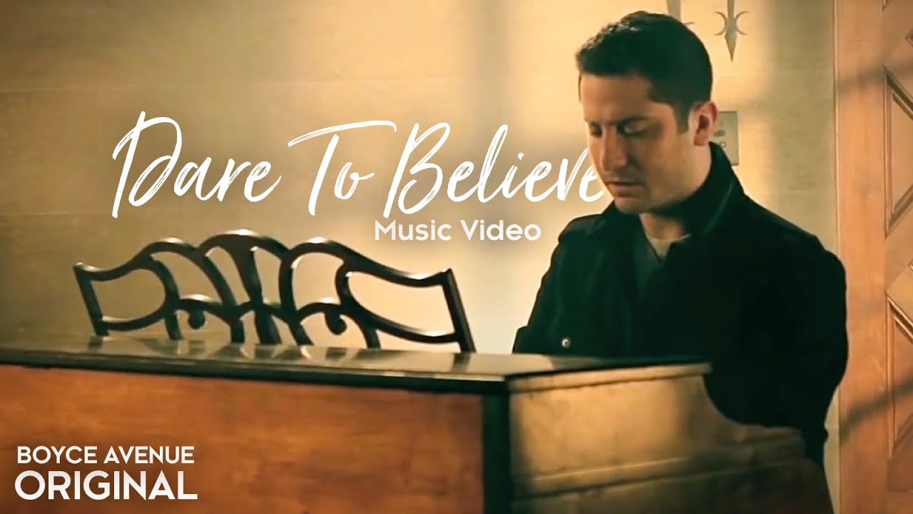 Boyce Avenue – Dare To Believe (Original Music Video) Spotify & Apple
