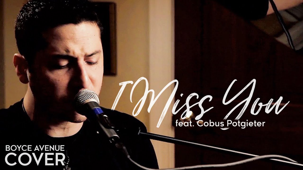 I Miss You – Blink 182 (Boyce Avenue feat. Cobus Potgieter cover) on Spotify & Apple