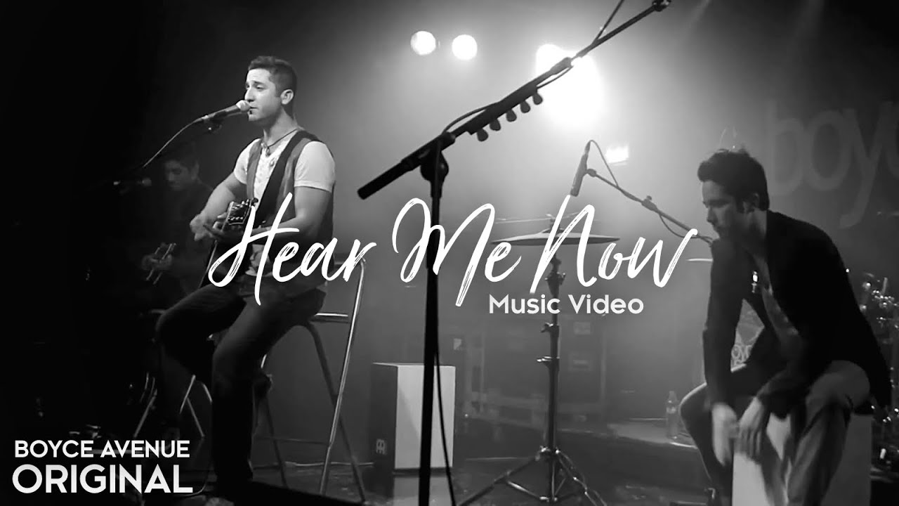 Boyce Avenue – Hear Me Now (Original Music Video) on Spotify & Apple